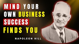 This Is What Happens When You MIND Your Own Business | Napoleon Hill