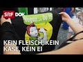 Vegan leben – Schluss mit tierischen Produkten | Veganismus in der Schweiz | Doku | SRF DOK