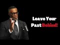 Kevin Samuels | Leave Your Past Behind! | MUST WATCH