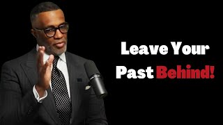 Kevin Samuels | Leave Your Past Behind! | MUST WATCH screenshot 5