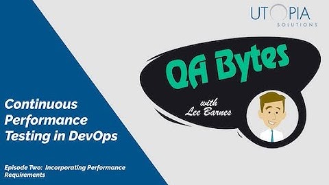 QA Bytes Continuous Performance Testing in DevOps - Episode 2 Incorporating Performance Requirements