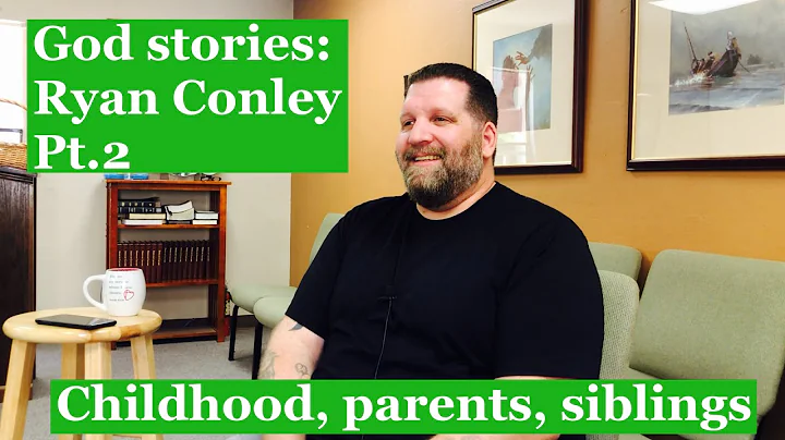 God stories: Ryan Conley pt.2 childhood