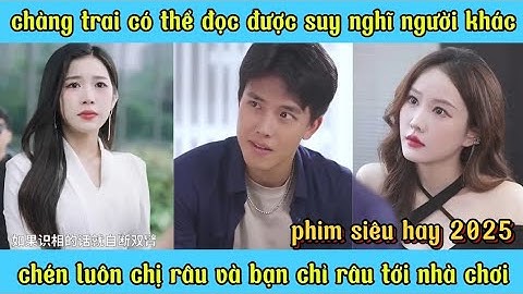 chàng trai có thể đọc được suy nghĩ người khác chén luôn chi râu và bạn chi râu tới nhà chơi