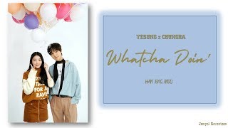 YESUNG  of SUPER JUNIOR Feat. CHUNGHA  - Whatcha Doin'  Color Coded Lyrics/가사 [Han/Eng/Indo]