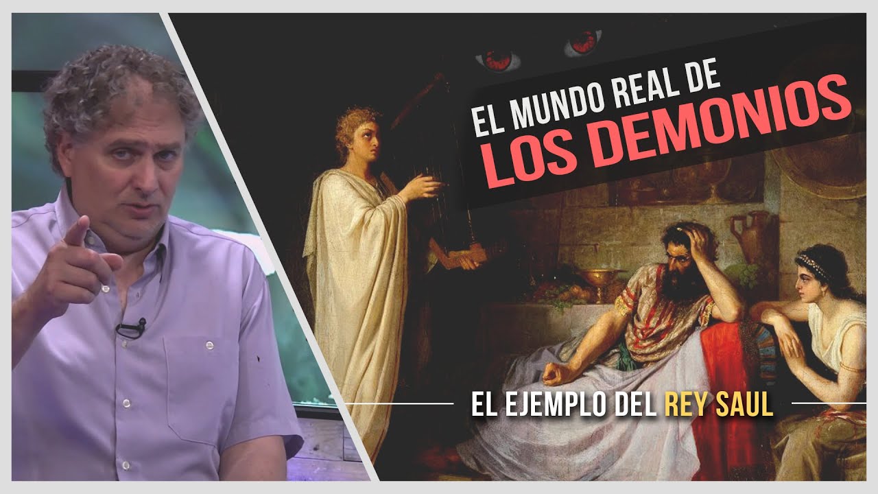 Los demonios - El ejemplo perturbador del Rey Saul // Charlas Bíblicas