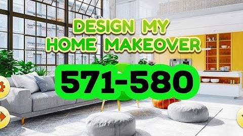 Design My Home Makeover level 571 572 573 574 575 576 577 578 579 580 answers gameplay android ios