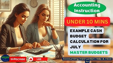 Example Cash Budget Calculation for July Master Budgets