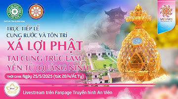 🔴 [TRỰC TIẾP] Lễ cung rước và tôn trí Xá Lợi Phật tại Cung Trúc Lâm Yên Tử (Quảng Ninh)