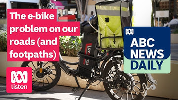 The e-bike problem on our roads (and footpaths) | ABC News Daily podcast