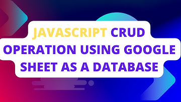 JavaScript CRUD Operation Using Google Sheet As A DataBase | Todo App Using Sheet As Database