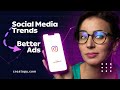 How To Create Better Ads With Social Media Trends