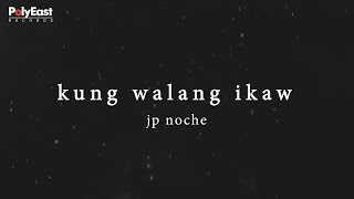 JP Noche - Kung Walang Ikaw -