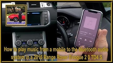 How to play music from a mobile to the bluetooth audio system in a 2016 Range Rover Evoque 2 0 TD4 S