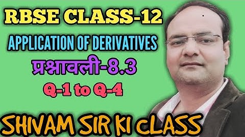 RBSE/CLASS-12/TOPIC-APPLICATION OF DERIVATIVES/ EXERCISE--8.3/ Q-1 to Q-4