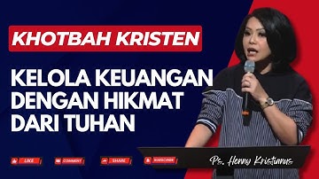 Kelola Keuangan dengan Hikmat dari Tuhan I Khotbah Kristen Ps. Henny Kristianus
