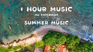 1 Hour Upbeat Music |No Copyright Music Playlist (Summer, Vlog, Travel, Chill, Relax)