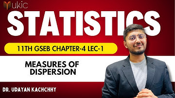 11th GSEB Stats Chapter-4 Lec-1 Measures of Dispersion | 24-25 | UKIC | Dr. Udayan Kachchhy