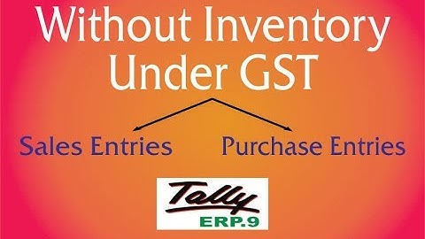 Without Inventory Sales & Purchase Entries UNDER GST in Tally ERP.9