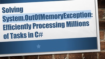 Solving System.OutOfMemoryException: Efficiently Processing Millions of Tasks in C#