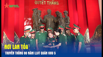 Nơi lan tỏa truyền thống 80 năm LLVT Quân khu 5