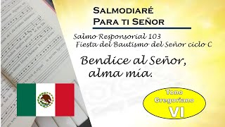 Salmo 103 Fiesta del Bautismo ciclo C lecc Mexicano modo VI Gregoriano Salmo 103 Fiesta del Bautismo ciclo C lecc Mexicano modo VI Gregoriano