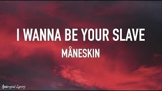 Måneskin - I WANNA BE YOUR SLAVE (Lyrics) Eurovision 2021