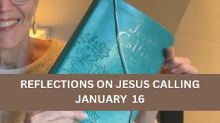 Reflections:  Jesus Calling January 16 #dailydevotional #jesuscalling #devotional