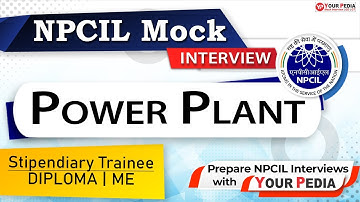 Power Plant Mock Interview For NPCIL, Stipendiary Trainee | ME | NPCIL Interview preparation with YP