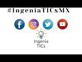 Intro del canal ¡BIENVENIDOS! #IngeniaTICsMX