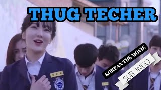 THUG TECHER || Korean full the movie (SUB INDO)