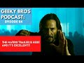 Geeky bros podcast ep 64 the matrix resurrections trailer reactions