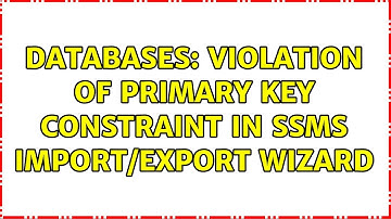 Databases: Violation of PRIMARY KEY constraint in SSMS import/export wizard (2 Solutions!!)