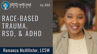 333 | Race-Based Trauma, RSD and ADHD with Romanza McAllister, LCSW
