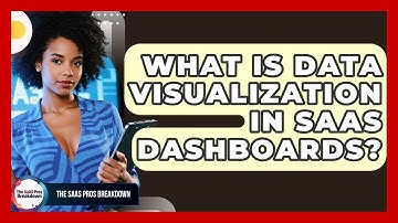 What Is Data Visualization In SaaS Dashboards? - The SaaS Pros Breakdown