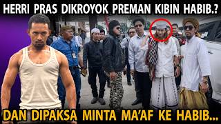 Herri Pras Di Keroyok Preman Pembela Habib Dan Dipaksa Minta Ma'af.?  Begin Kronologinya..!!
