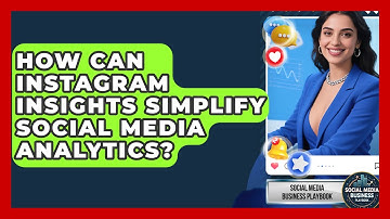 How Can Instagram Insights Simplify Social Media Analytics? - Social Media Business Playbook
