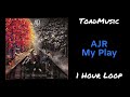 AJR - My Play (1 Hour Loop)