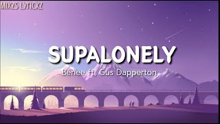 BENEE- Supalonely (Lyrics) ft. Gus Dapperton