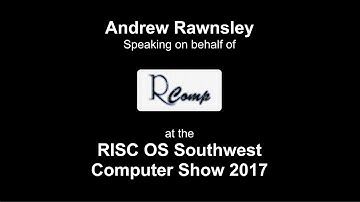 RISC OS Southwest Show 2017: Andrew Rawnsley, R-Comp