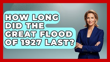 How Long Did The Great Flood Of 1927 Last? - Weather Watchdog