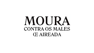 Moura - Contra Os Males De Aireada