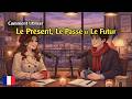 How to Use Present, Past &amp; Future Tense in French | French for Beginners | Simple France Podcast