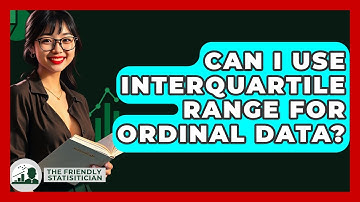 Can I Use Interquartile Range For Ordinal Data? - The Friendly Statistician