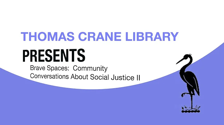 Thomas Crane Public Library Presents: Brave Spaces, Community Conversations about Social Justice II