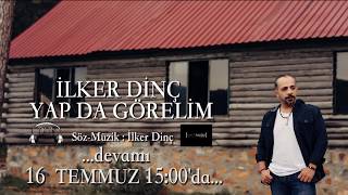 İlker Dinç - Yap Da Görelim ( teaser ) Resimi