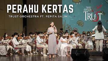 Perahu Kertas | TRUST (Trinity Youth Symphony Orchestra) feat. Pepita Salim