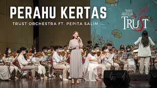 Perahu Kertas Trust Trinity Youth Symphony Orchestra Feat Pepita Salim MP3