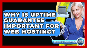 Why Is Uptime Guarantee Important For Web Hosting? - Internet Infrastructure Explained