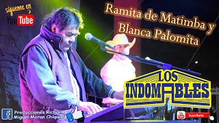 Los Indomables de Cadereyta || Ramita de Matimba y Blanca Palomita