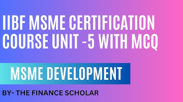 IIBF MSME CERTIFICATION EXAM Unit-5 Full Explanation with MCQs | IIBF MSME Exam Preparation #msme